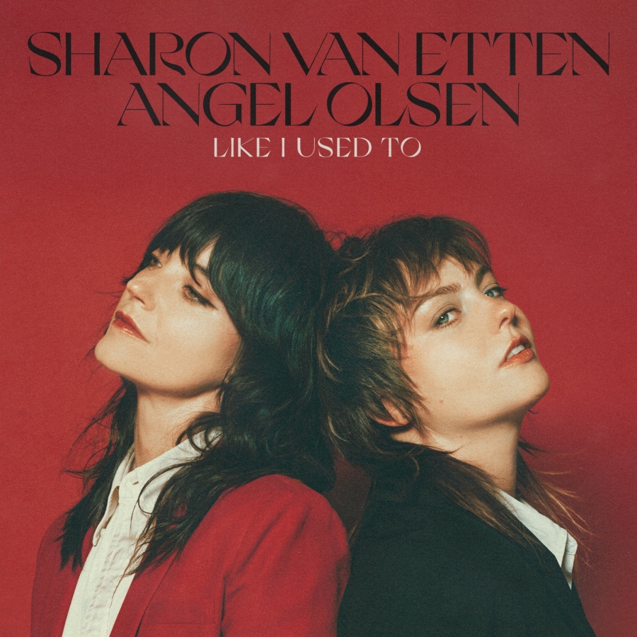 Sharon Van Etten & Angel Olsen Like I Used To cover artwork