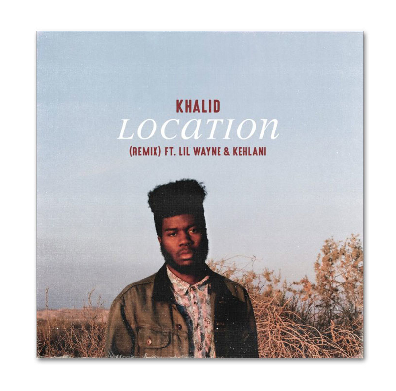 Khalid featuring Lil Wayne & Kehlani — Location (Remix) cover artwork