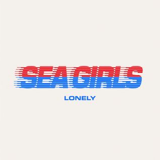 Sea Girls Lonely cover artwork