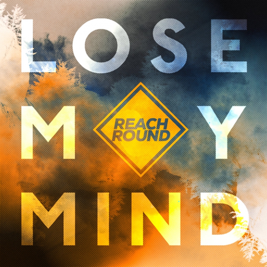 Reach Round — Lose My Mind cover artwork
