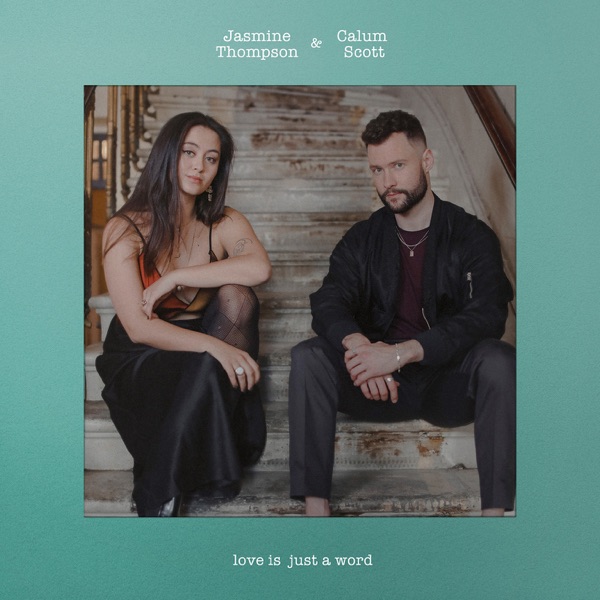 Jasmine Thompson & Calum Scott — love is just a word cover artwork