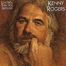 Kenny Rogers — Love Will Turn You Around cover artwork
