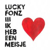 Lucky Fonz III — Ik Heb Een Meisje cover artwork
