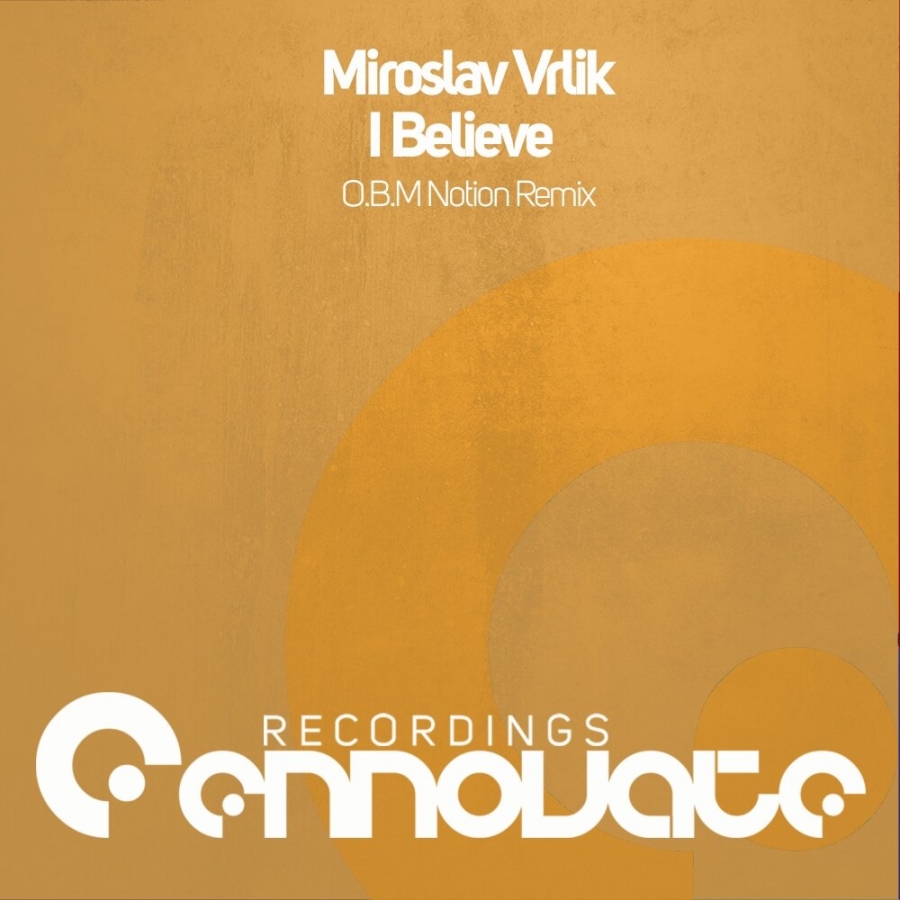Miroslav Vrlik I Believe (O.B.M. Notion Remix) cover artwork