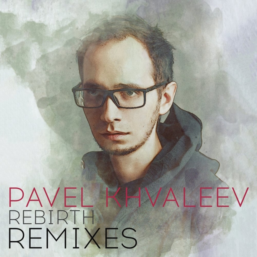 Pavel Khvaleev Rebirth (Remixes) cover artwork