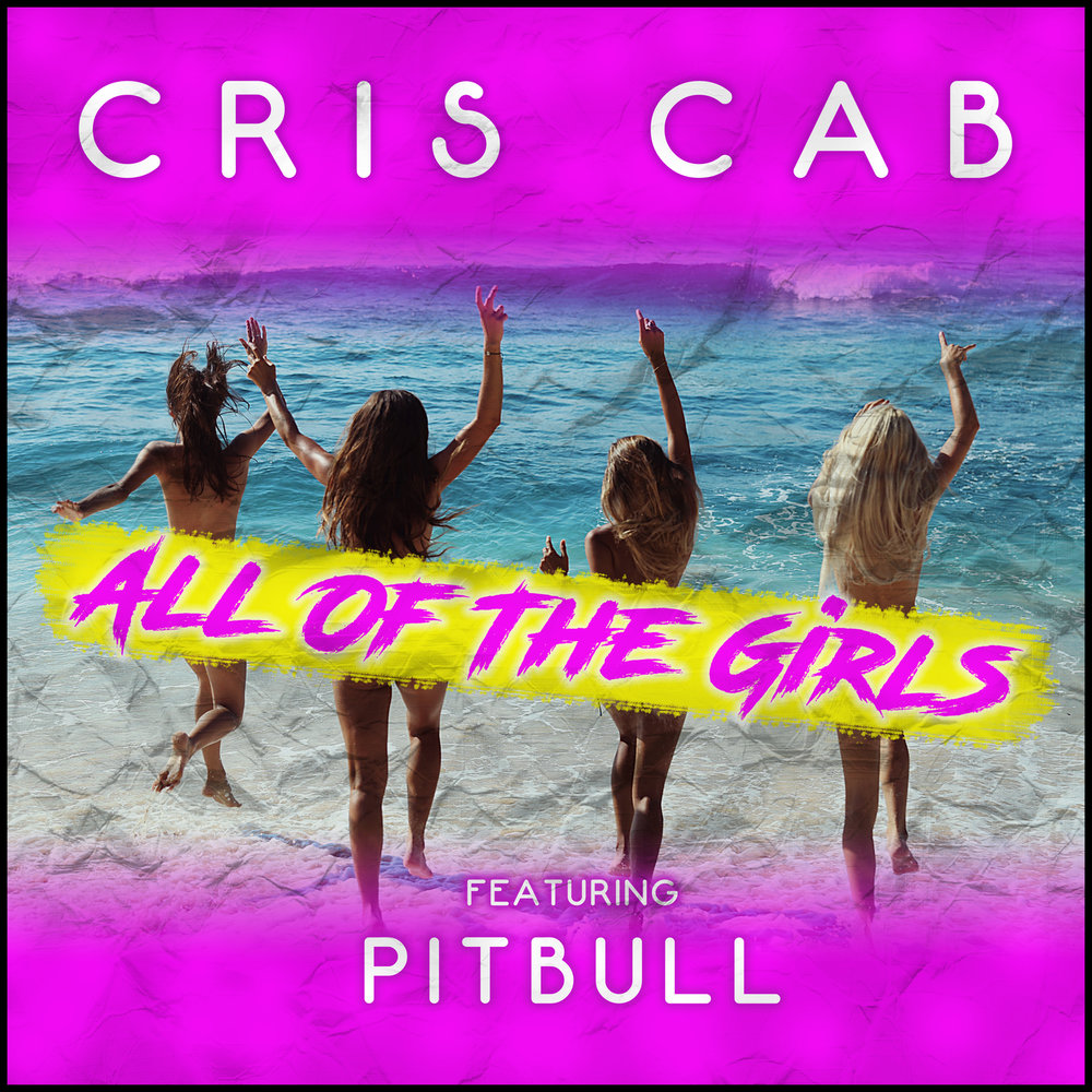 Cris Cab feat. Pitbull — All Of The Girls cover artwork