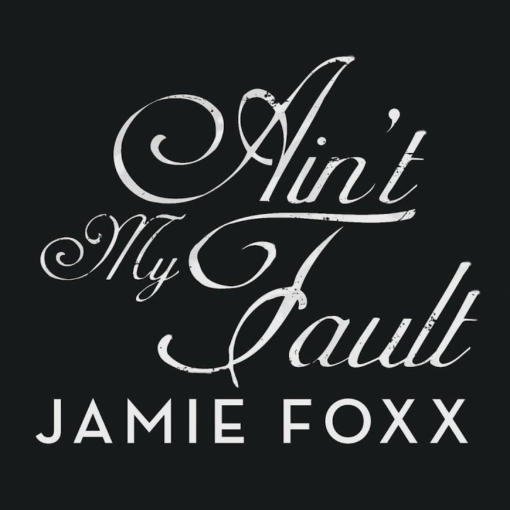 Jamie Foxx — Ain&#039;t My Fault cover artwork