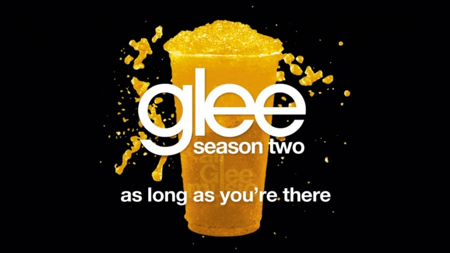 Glee Cast — As Long As You&#039;re There cover artwork