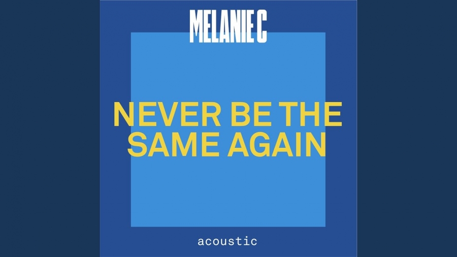 Melanie C — Never Be The Same Again (Acoustic) cover artwork