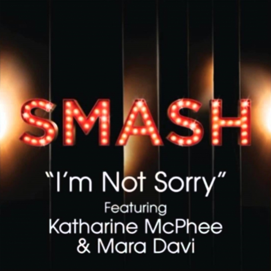 SMASH Cast featuring Katharine McPhee & Mara Davi — I&#039;m Not Sorry cover artwork