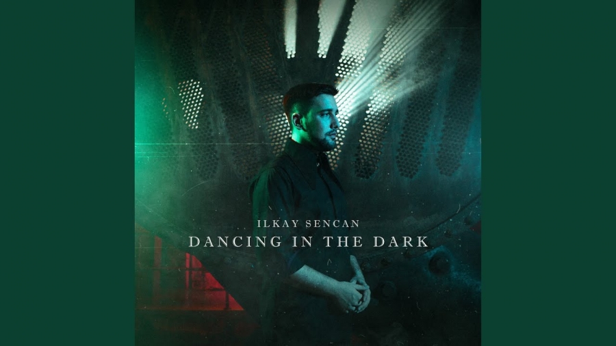 Ilkay Sencan Dancing In The Dark cover artwork