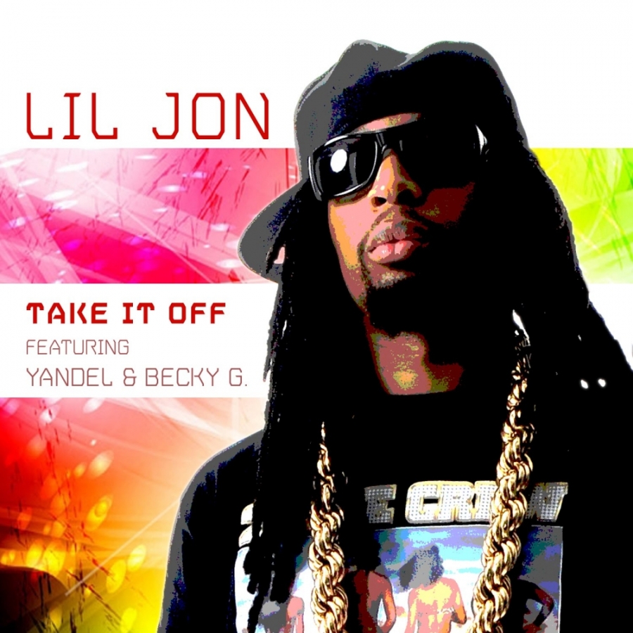 Lil Jon ft. featuring Yandel & Becky G Take It Off cover artwork