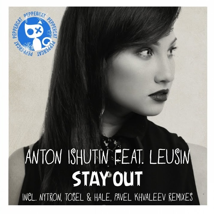 ANTON ISHUTIN featuring Leusin — Stay Out (Pavel Khvaleev Remix) cover artwork