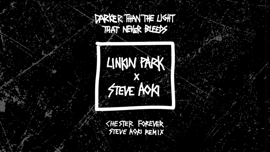 Linkin Park & Steve Aoki Darker Than The Light That Never Bleeds (Chester Forever Steve Aoki Remix) cover artwork