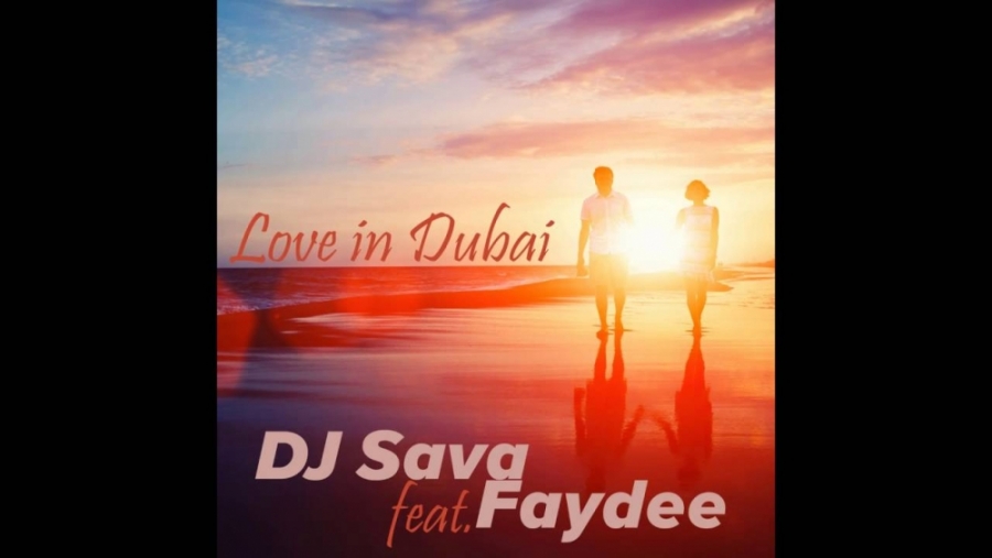DJ Sava ft. featuring Faydee Love In Dubai cover artwork