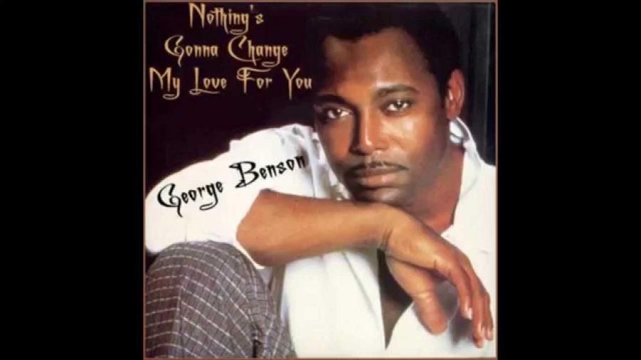 George Benson Nothing&#039;s Gonna Change My Love For You cover artwork
