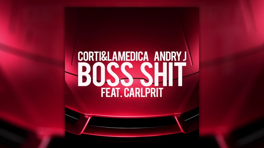 Corti &amp; LaMedica & Andry J ft. featuring Carlprit Boss S**t cover artwork