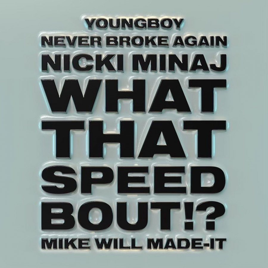 Mike WiLL Made-It, Nicki Minaj, & YoungBoy Never Broke Again — What That Speed Bout!? cover artwork