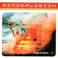 Minimalistix — Struggle For Pleasure cover artwork