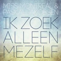 Miss Montreal & Paskal Jakobsen Ik Zoek Alleen Mezelf cover artwork