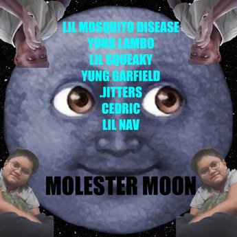 Lil Mosquito Disease, Yung Lambo, Lil Squeaky, & Yung Garfield ft. featuring .jitters, Cedric, & Lil Nav Molester Moon cover artwork
