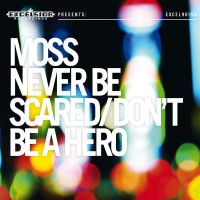 Moss Never Be Scared/Don&#039;t Be A Hero cover artwork