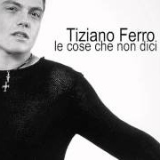 Tiziano Ferro — Le Cose Che Non Dici cover artwork