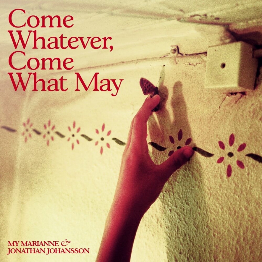 My Marianne & Jonathan Johansson Come Whatever, Come What May cover artwork