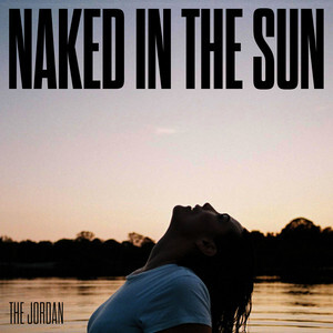 The Jordan — Naked In The Sun cover artwork