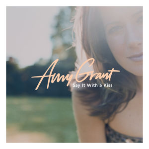 Amy Grant — Say It With A Kiss cover artwork