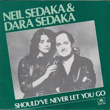 Neil and Dara Sedaka Should&#039;ve Never Let You Go cover artwork