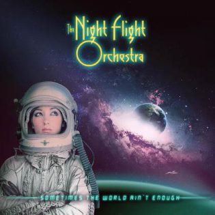 The Night Flight Orchestra — Sometimes the World Ain&#039;t Enough cover artwork