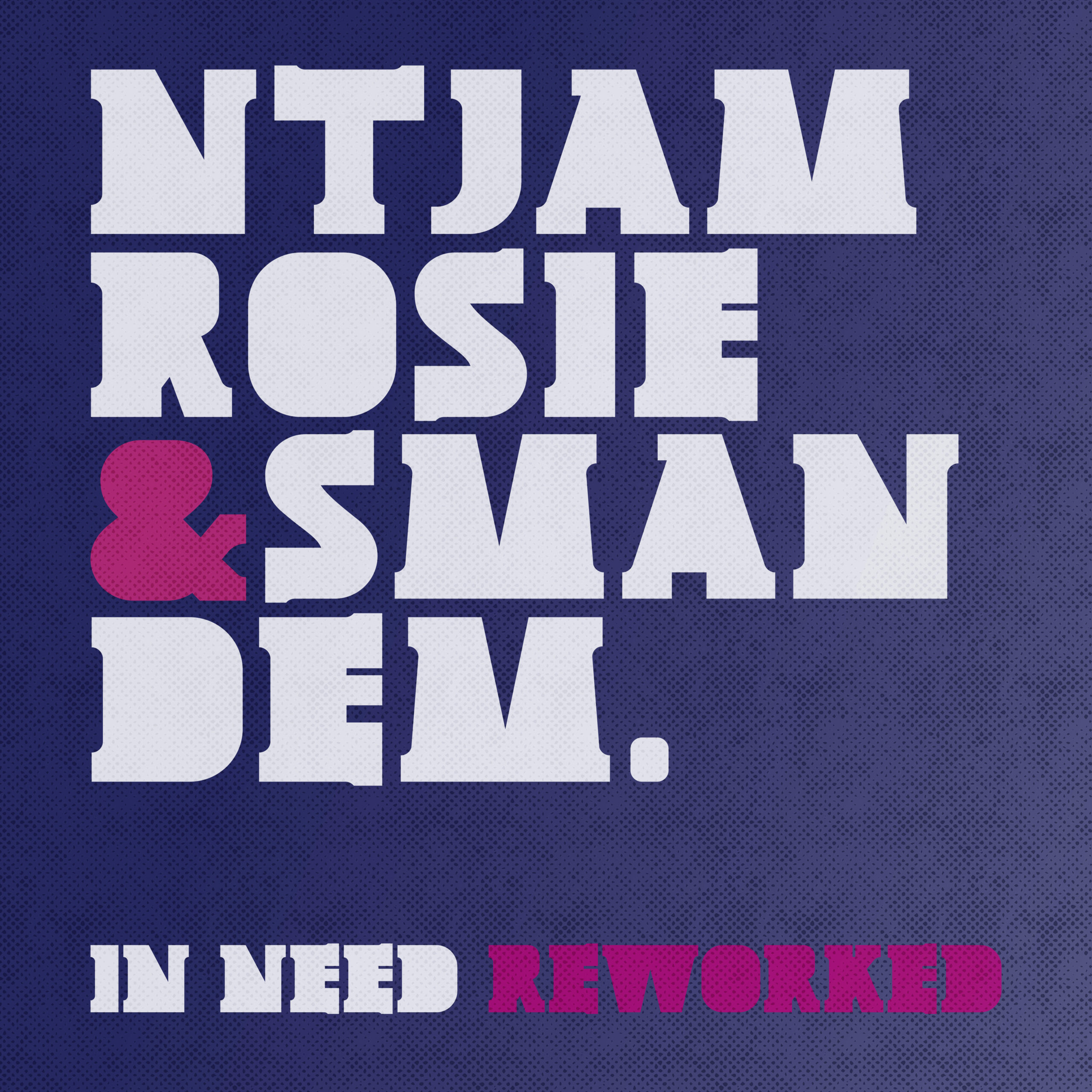 Ntjam Rosie & SMANDEM. — In Need (Reworked) cover artwork