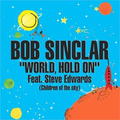 Bob Sinclar featuring Steve Edwards — World, Hold On (Children of the Sky) cover artwork