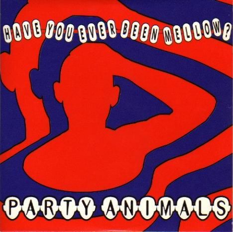 Party Animals — Have You Ever Been Mellow cover artwork