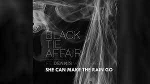 Black Tie Affair & Dennis van Aarssen — She Can Make The Rain Go cover artwork
