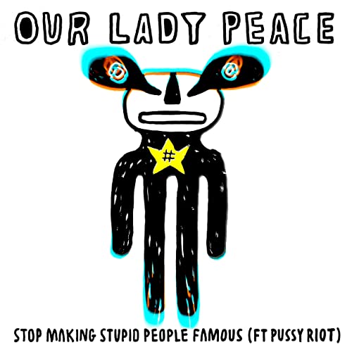 Our Lady Peace featuring Pussy Riot — Stop Making Stupid People Famous cover artwork