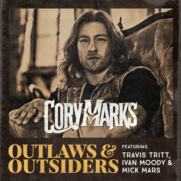 Cory Marks ft. featuring Travis Tritt, Ivan Moody, & Mick Mars Outlaws &amp; Outsiders cover artwork