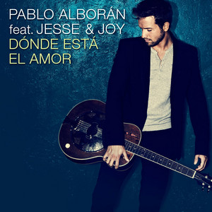 Pablo Alborán featuring Jesse &amp; Joy — Dónde Está El Amor cover artwork