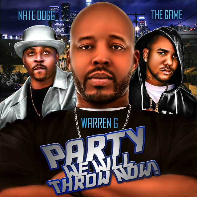 Warren G ft. featuring Nate Dogg & The Game Party We Will Throw Now! cover artwork