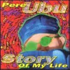Pere Ubu Story of My Life cover artwork