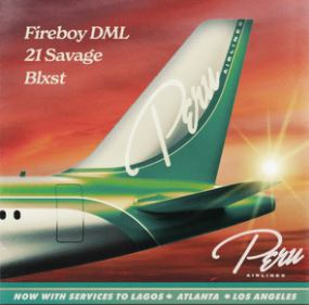 Fireboy DML, 21 Savage, & Blxst Peru cover artwork