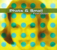 Phats &amp; Small — Feel Good cover artwork