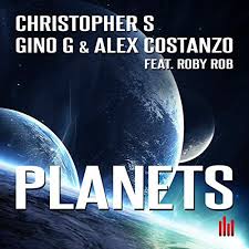 CHRISTOPHER S GINO G & ALEX COSTANZO ft. featuring ROBY ROB Planets (Christopher S Remix) cover artwork