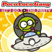Poco Loco Gang Let&#039;s Go To The Party cover artwork
