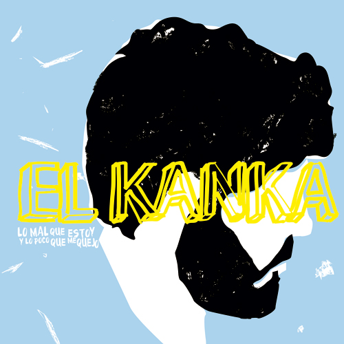 El Kanka — Lo Mal Que Estoy (Y Lo Poco Que Me Quejo) cover artwork