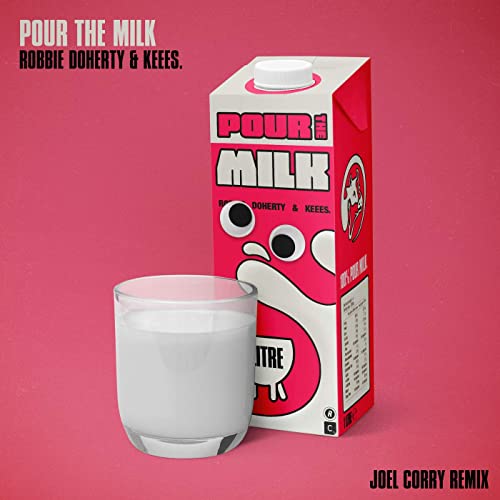 Robbie Doherty & Keees. Pour The Milk (Joel Corry Remix) cover artwork