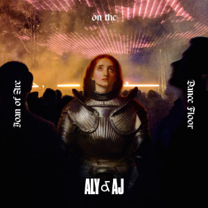 Aly &amp; AJ — Joan Of Arc On The Dance Floor cover artwork