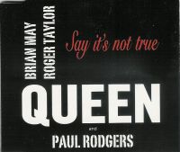 Queen & Paul Rodgers — Say It&#039;s Not True cover artwork