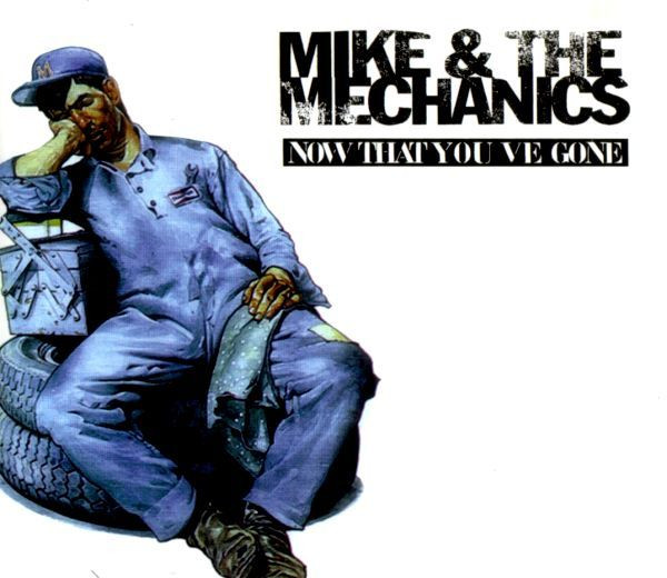 Mike &amp; The Mechanics Now That You&#039;ve Gone cover artwork